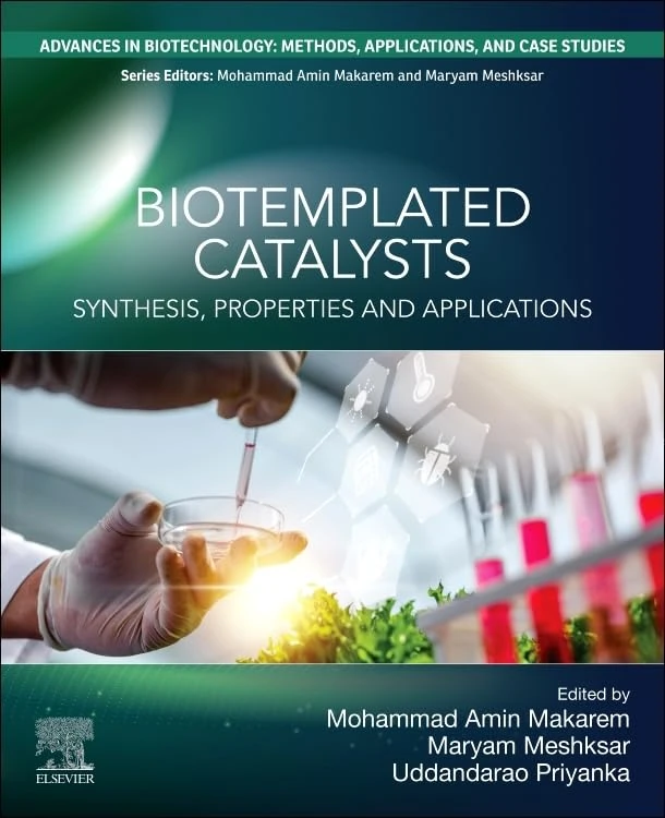 Biotemplated Catalysts: Synthesis, Properties and Applications (Advances in Biotechnology: Methods, Applications, and Case Studies)