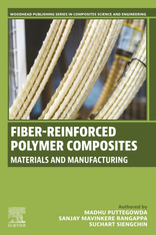 Fiber-Reinforced Polymer Composites: Materials and Manufacturing (Woodhead Publishing Series in Composites Science and Engineering)