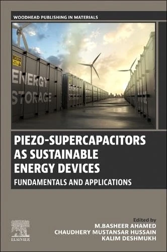 Piezo-Supercapacitors as Sustainable Energy Devices: Fundamentals and Applications (Woodhead Publishing in Materials)