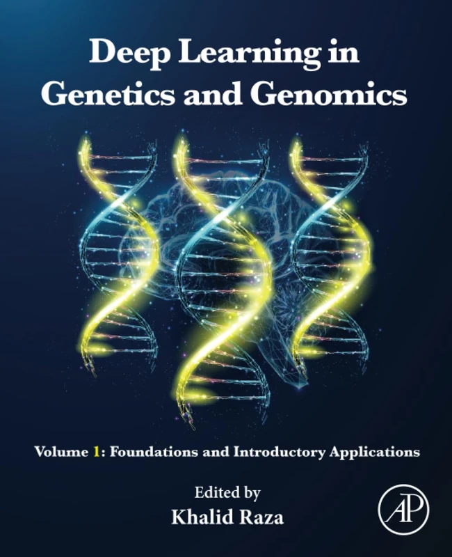 Academic Press Deep Learning in Genetics and Genomics Vol 1