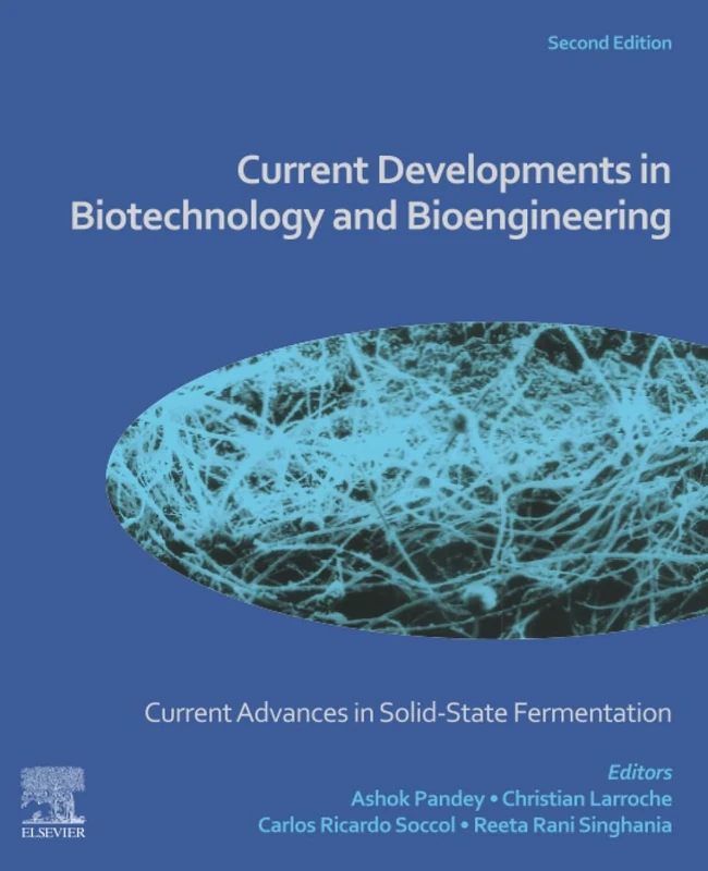 Current Advances in Solid-State Fermentation: Current Developments in Biotechnology and Bioengineering