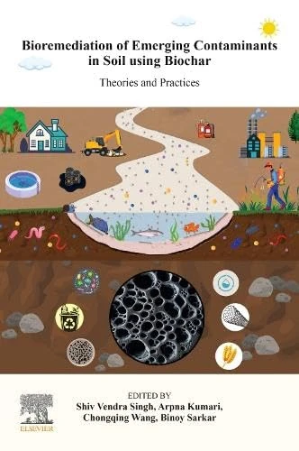 Bioremediation of Emerging Contaminants in Soil using Biochar: Theories and Practices