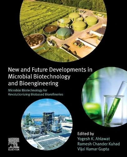 Microbial Biotechnology for Revolutionizing Biobased Biorefineries: New and Future Developments in Microbial Biotechnology and Bioengineering