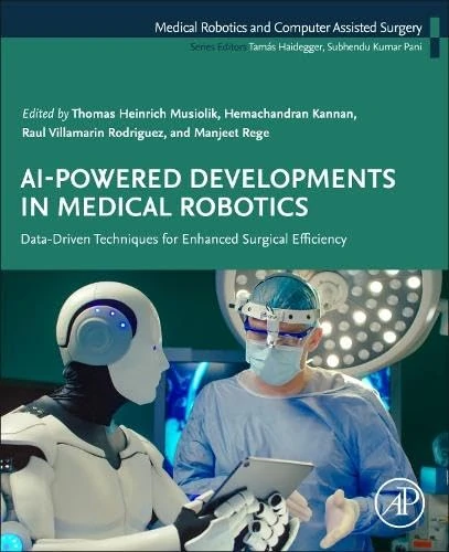 AI-Powered Developments in Medical Robotics: Data-Driven Techniques for Enhanced Surgical Efficiency (Medical Robotics and Computer Assisted Surgery: ... Data-driven, and Evidence-based Approaches)