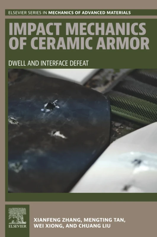 Impact Mechanics of Ceramic Armor: Dwell and Interface Defeat (Elsevier Series in Mechanics of Advanced Materials)