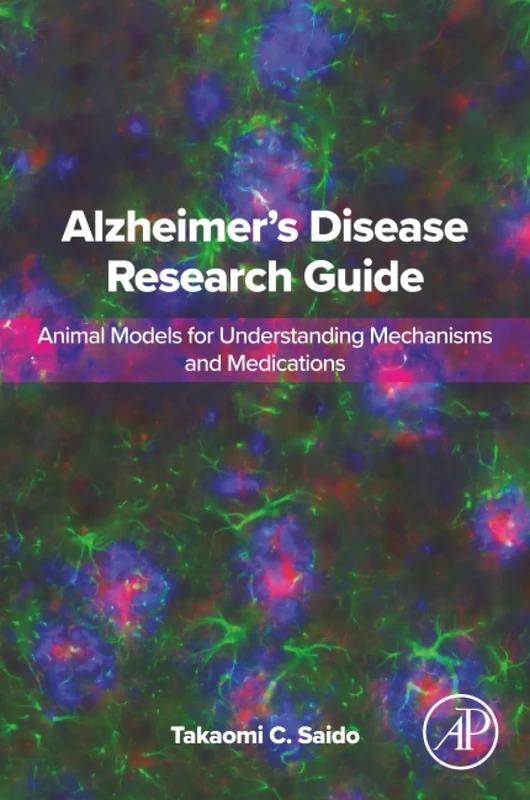 Alzheimer's Disease Research Guide: Animal Models for Understanding Mechanisms and Medications
