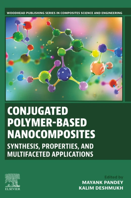 Conjugated Polymer-Based Nanocomposites: Synthesis, Properties and Multifaceted Applications (Woodhead Publishing Series in Composites Science and Engineering)