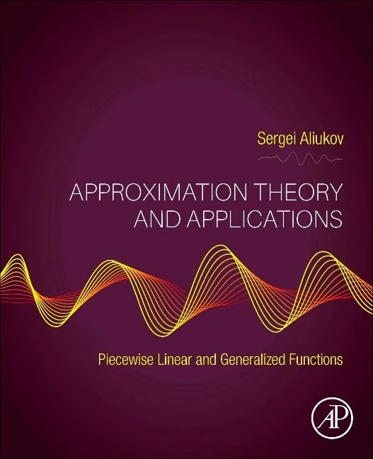 Approximation Theory and Applications: Piecewise Linear and Generalized Functions