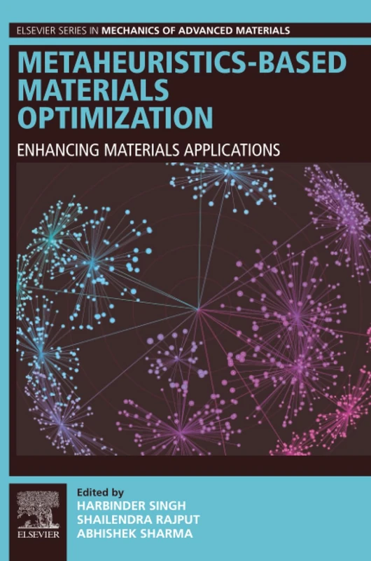 Metaheuristics-Based Materials Optimization: Enhancing Materials Applications (Elsevier Series in Mechanics of Advanced Materials)