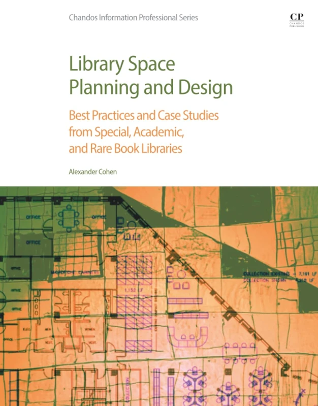 Library Space Planning and Design: Best Practices And Case Studies from Special, Academic, and Rare Book Libraries (Chandos Information Professional Series)