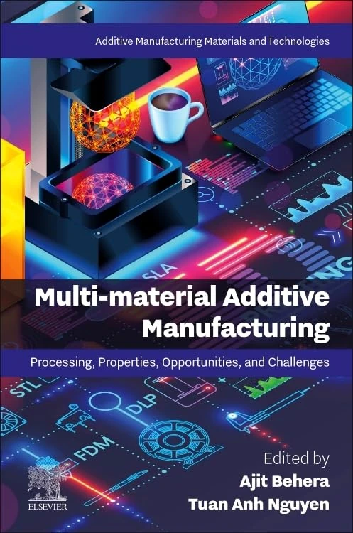 Multi-material Additive Manufacturing: Processing, Properties, Opportunities, and Challenges (Additive Manufacturing Materials and Technologies)