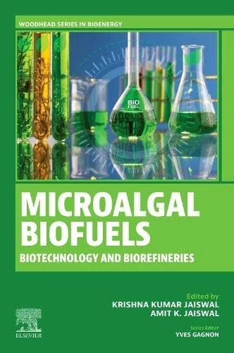 Microalgal Biofuels: Biotechnology and Biorefineries (Woodhead Series in Bioenergy)