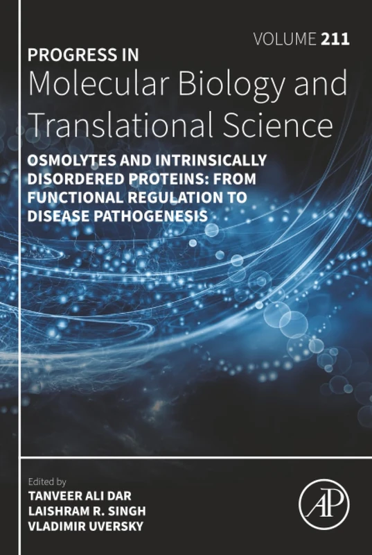 Osmolytes and Intrinsically Disordered Proteins: From Functional Regulation to Disease Pathogenesis: Volume 211 (Progress in Molecular Biology and Translational Science, Volume 211)