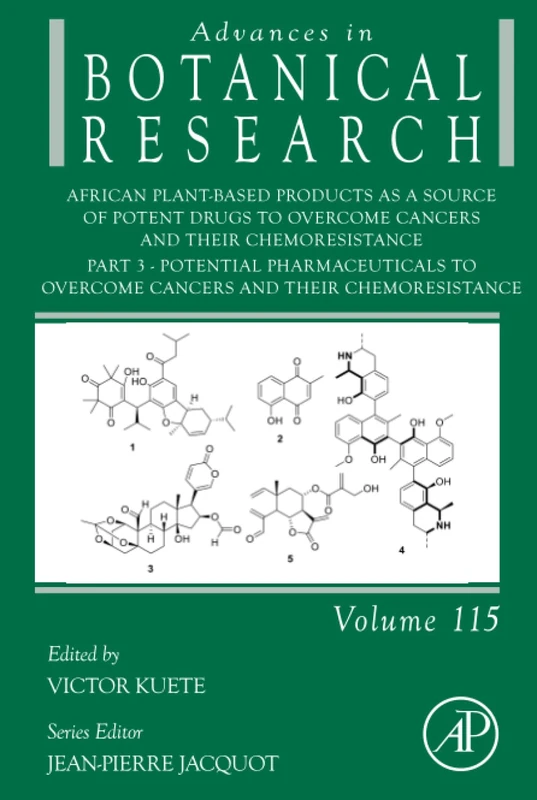 African Plant-Based Products as a Source of Potent Drugs to Overcome Cancers and their Chemoresistance: Part 3. Potential Pharmaceuticals to Overcome ... (Advances in Botanical Research, Volume 115)