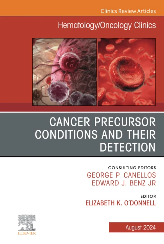 Cancer Precursor Conditions and their Detection, An Issue of Hematology/Oncology Clinics of North America: Volume 38-4 (The Clinics: Internal Medicine, Volume 38-4)