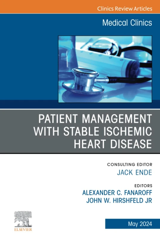 Patient Management with Stable Ischemic Heart Disease, An Issue of Medical Clinics of North America: Volume 108-3 (The Clinics: Internal Medicine, Volume 108-3)