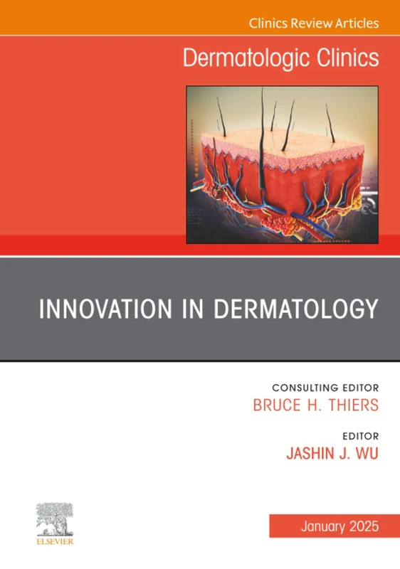 Innovation in Dermatology, An Issue of Dermatologic Clinics: Volume 43-1 (The Clinics: Dermatology, Volume 43-1)