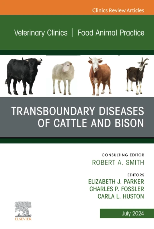 Transboundary Diseases of Cattle and Bison, An Issue of Veterinary Clinics of North America: Food Animal Practice: Volume 40-2 (The Clinics: Veterinary Medicine, Volume 40-2)
