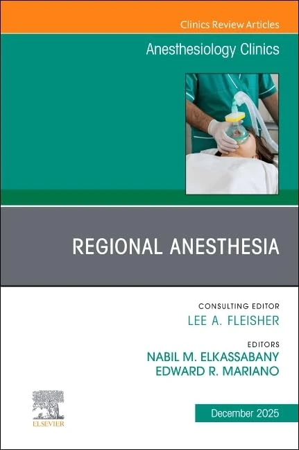 Regional Anesthesia, An Issue of Anesthesiology Clinics (Volume 43-4) (The Clinics: Internal Medicine, Volume 43-4)