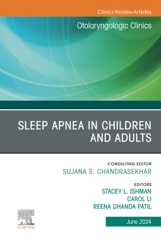 Sleep Apnea in Children and Adults, An Issue of Otolaryngologic Clinics of North America: Volume 57-3 (The Clinics: Surgery, Volume 57-3)