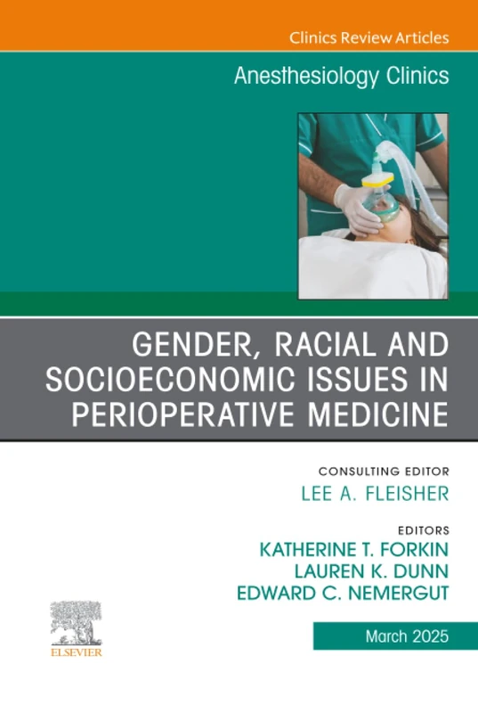 Gender, Racial and Socioeconomic Issues in Perioperative Medicine, An issue of Anethesiology Clinics: Volume 43-1 (The Clinics: Internal Medicine, Volume 43-1)