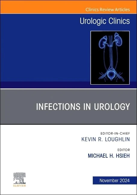 Infections in Urology, An Issue of Urologic Clinics of North America (Volume 51-4) (The Clinics: Surgery, Volume 51-4)