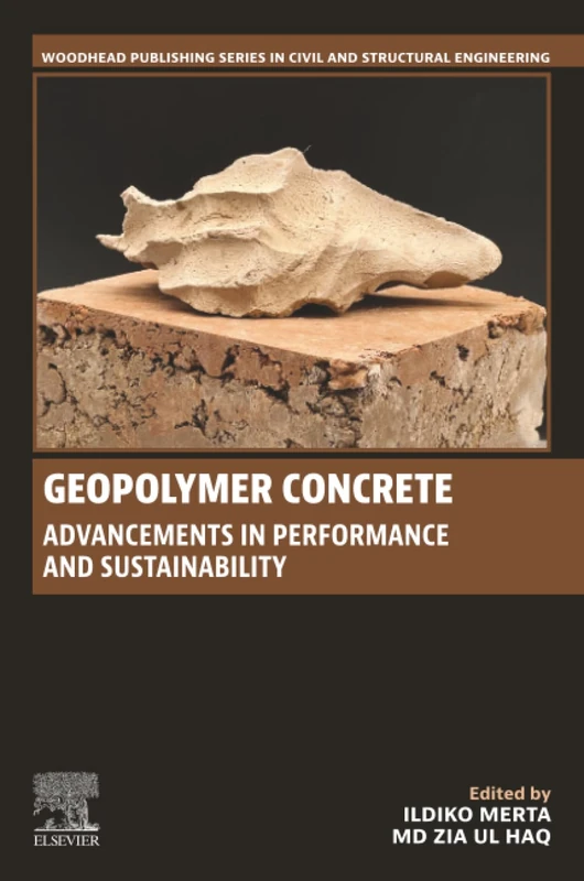 Geopolymer Concrete: Advancements in Performance and Sustainability (Woodhead Publishing Series in Civil and Structural Engineering)