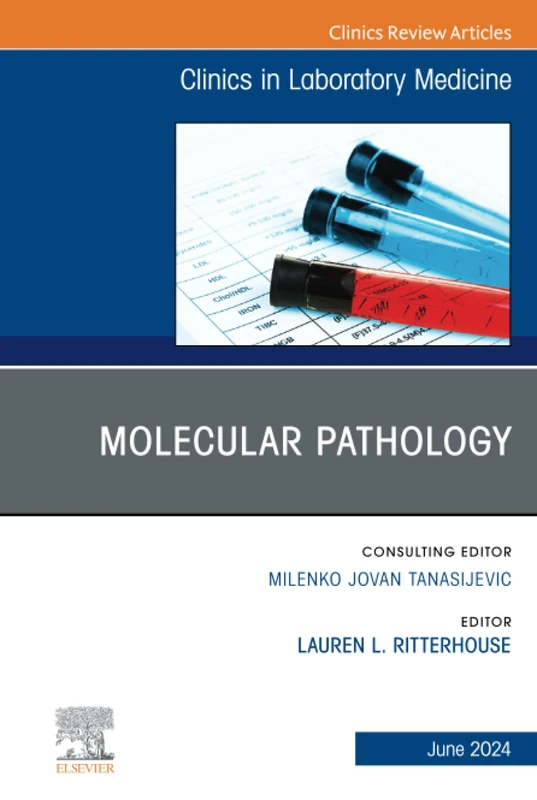 Molecular Pathology, An Issue of the Clinics in Laboratory Medicine: Volume 44-2 (The Clinics: Internal Medicine, Volume 44-2)