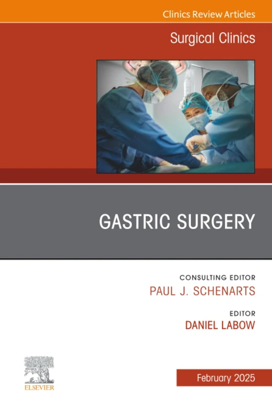 Gastric Surgery, An Issue of Surgical Clinics: Volume 105-1 (The Clinics: Surgery, Volume 105-1)