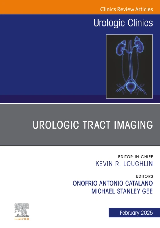 Urologic Tract Imaging, An Issue of Urologic Clinics of North America: Volume 52-1 (The Clinics: Surgery, Volume 52-1)
