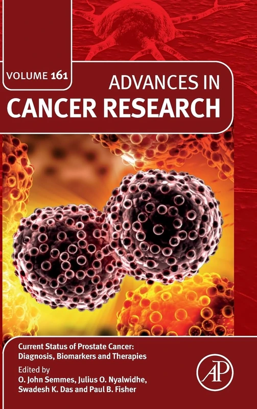 Current Status of Prostate Cancer: Diagnosis, Biomarkers and Therapies (Volume 161) (Advances in Cancer Research, Volume 161)