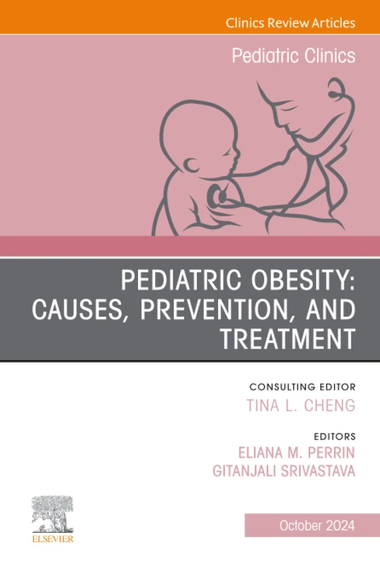 Pediatric Obesity: Causes, Prevention, and Treatment, An Issue of Pediatric Clinics of North America: Volume 71-5 (The Clinics: Internal Medicine, Volume 71-5)