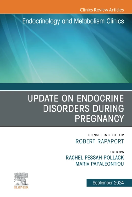 Update on Endocrine Disorders During Pregnancy, An Issue of Endocrinology and Metabolism Clinics of North America: Volume 53-3 (The Clinics: Internal Medicine, Volume 53-3)