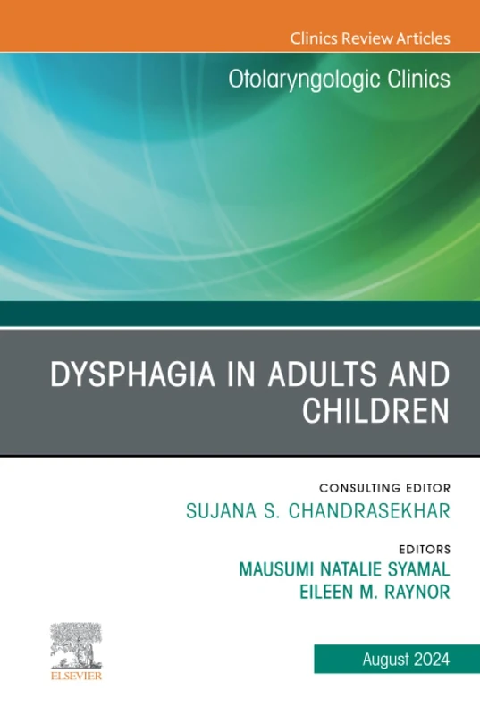 Dysphagia in Adults and Children, An Issue of Otolaryngologic Clinics of North America: Volume 57-4 (The Clinics: Surgery, Volume 57-4)