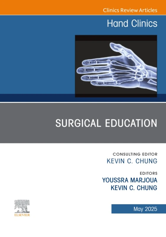 Surgical Education, An Issue of Hand Clinics: Volume 41-2 (The Clinics: Orthopedics, Volume 41-2)