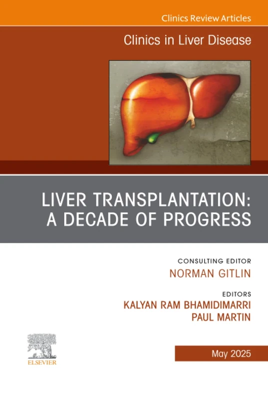 Liver Transplantation: A Decade of Progress, An Issue of Clinics in Liver Disease: Volume 29-2 (The Clinics: Internal Medicine, Volume 29-2) - Image 1