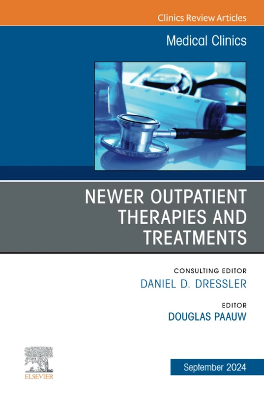 Newer Outpatient Therapies and Treatments, An Issue of Medical Clinics of North America: Volume 108-5 (The Clinics: Internal Medicine, Volume 108-5)