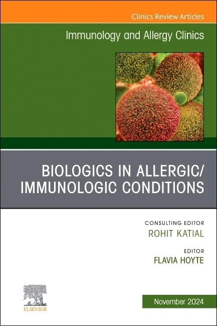 Biologics in Allergic/Immunologic Conditions, An Issue of Immunology and Allergy Clinics of North America (Volume 44-4) (The Clinics: Internal Medicine, Volume 44-4)