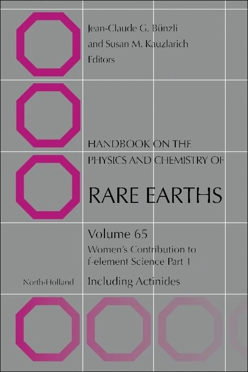 Women’s Contribution to F-element Science (Volume 65) (Handbook on the Physics and Chemistry of Rare Earths, Volume 65)