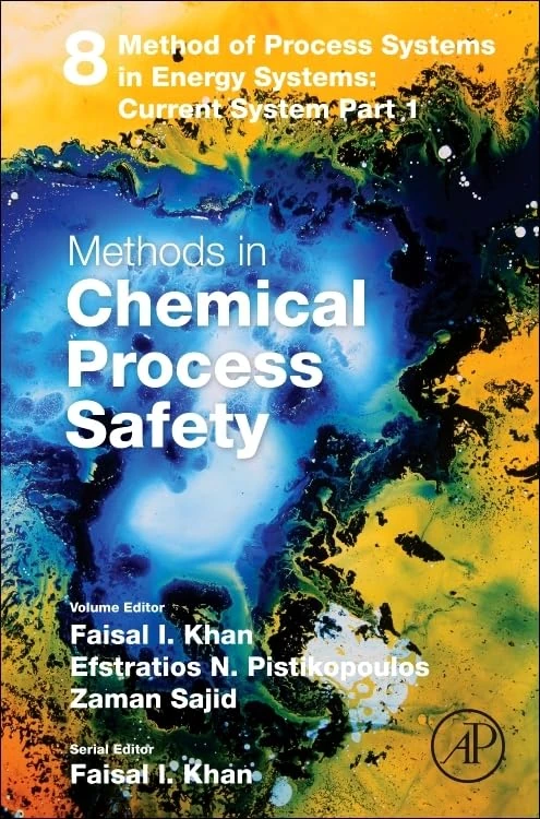 Method of process systems in energy systems: Current system part I: Method of Process Systems in Energy Systems: current system (Volume 8) (Methods in Chemical Process Safety, Volume 8)