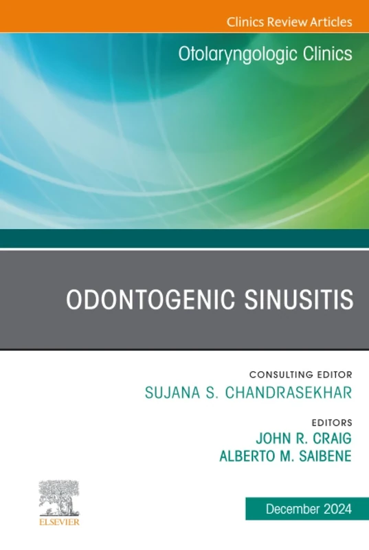 Odontogenic Sinusitis, An Issue of Otolaryngologic Clinics of North America: Volume 57-6 (The Clinics: Surgery, Volume 57-6)