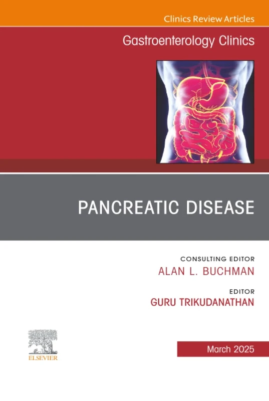 Pancreatic Disease, An Issue of Gastroenterology Clinics of North America: Volume 54-1 (The Clinics: Internal Medicine, Volume 54-1)