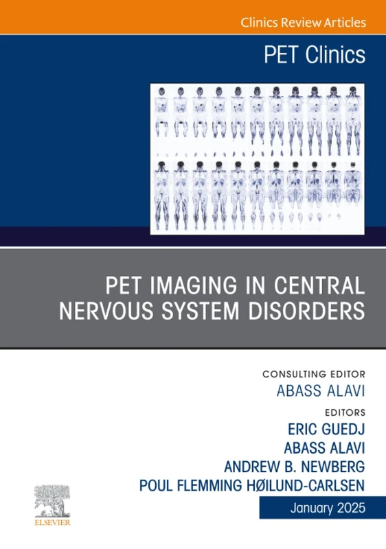 PET Imaging in Central Nervous System Disorders, An Issue of PET Clinics: Volume 20-1 (The Clinics: Radiology, Volume 20-1)