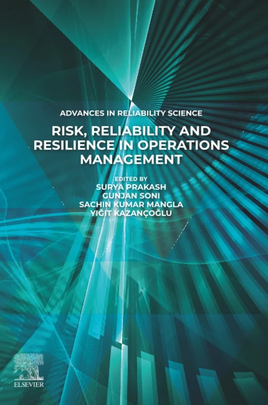 Risk, Reliability and Resilience in Operations Management (Advances in Reliability Science)