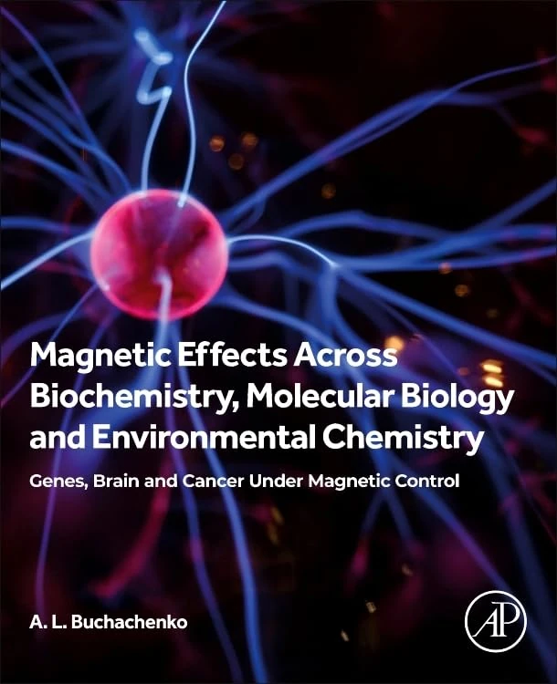 Magnetic Effects Across Biochemistry, Molecular Biology and Environmental Chemistry: Genes, Brain and Cancer under Magnetic Control (Clinical and Medical Innovation)