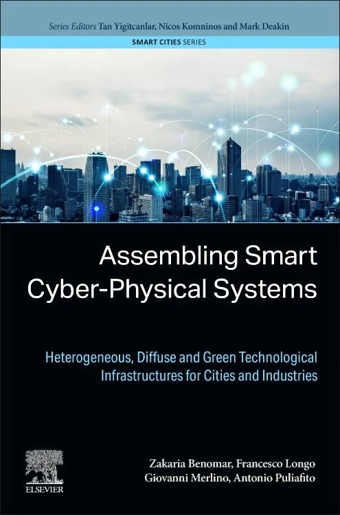Assembling Smart Cyber-Physical Systems: Heterogeneous, Diffuse and Green Technological Infrastructures for Cities and Industries (Smart Cities)