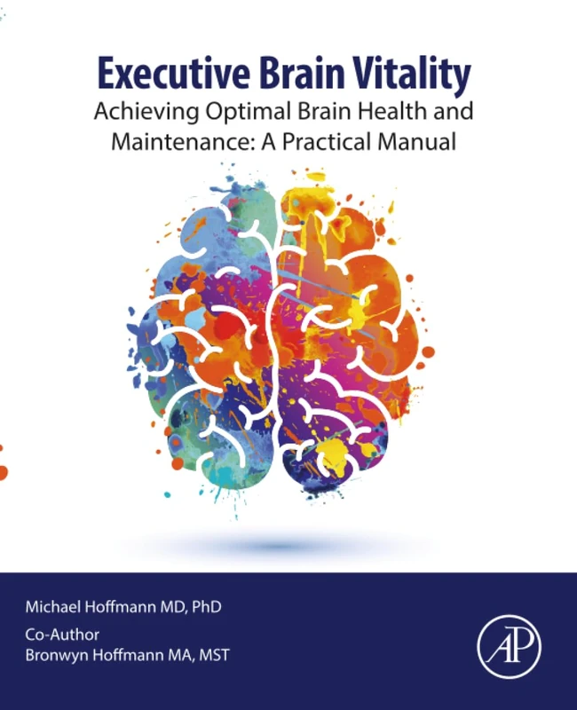 Executive Brain Vitality: Achieving Optimal Brain Health and Maintenance: A Practical Manual (Clinical and Medical Innovation)