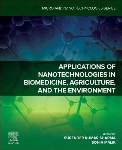 Applications of Nanotechnologies in Biomedicine, Agriculture, and the Environment (Micro and Nano Technologies)
