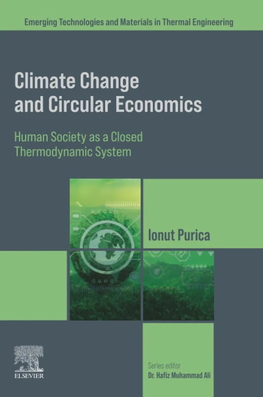 Climate Change and Circular Economics: Human Society as a Closed Thermodynamic System (Emerging Technologies and Materials in Thermal Engineering)