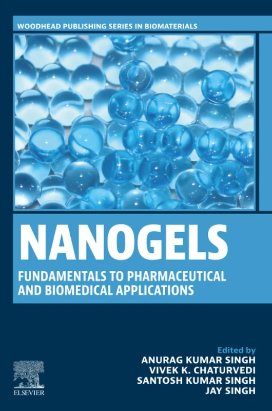 Nanogels: Fundamentals to Pharmaceutical and Biomedical Applications (Woodhead Publishing Series in Biomaterials)